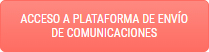 Acceso a plataforma de envío de comunicaciones